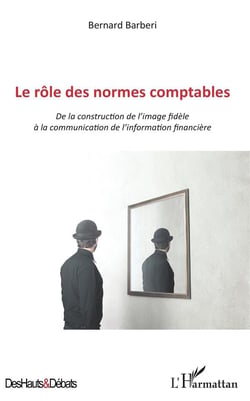 Le rôle des normes comptables - de la construction de l'image fidèle à la communication de l'information financière