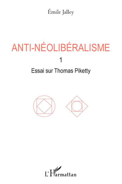 Anti-néolibéralisme Tome 1 - essai sur Thomas Piketty