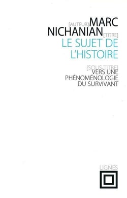 Le Sujet de l'Histoire : Vers une phénoménologie du survivant