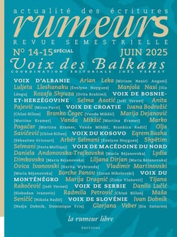 Revue Rumeurs n°14-15 Spécial Juin 2025 : Voix des Balkans