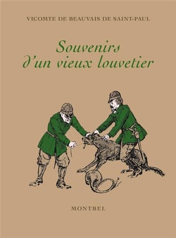 Souvenirs d'un vieux louvetier : chasses et chasseurs du maine de 1840 à 1888