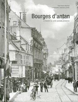 Bourges d'antan - à travers la carte postale ancienne