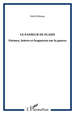 Le Panseur de plaies : Poèmes, lettres et fragments sur la guerre