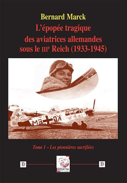 L'épopée tragique des aviatrices allemandes sous le IIIe Reich (1933-1945) - tome 1 : Tome 1 - Les pionnières sacrifiées
