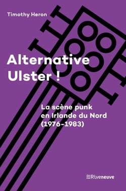 Alternative ulster ! la scène punk en Irlande du Nord (1976-1983)