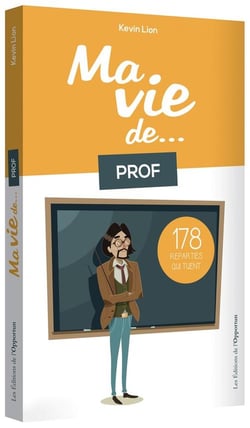 Ma vie de prof...178 reparties qui tuent
