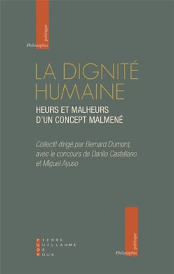 La dignité humaine - heurs et malheurs d'un concept malmené