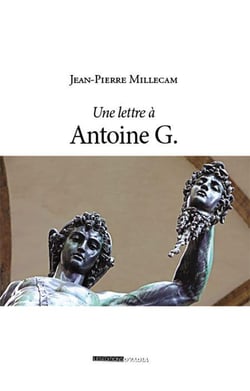 Lettre à Antoine G. - ou ceci n'est pas un roman : roman
