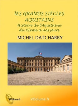 Les grands siècles aquitains - histoire de l'aquitaine du xie à nos jours