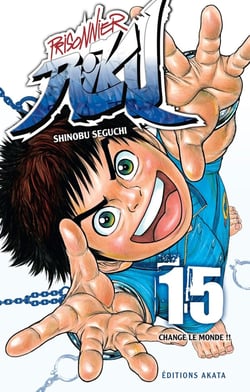 Prisonnier Riku Tome 15 : change le monde !!