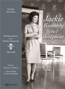 Jackie Kennedy chez Joséphine : de malmaison à la Maison-Blanche, 1961-1963