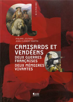 Camisards et vendéens - deux guerres françaises, deux mémoires vives