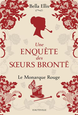 Une enquête des soeurs Brontë Tome 3 : le monarque rouge