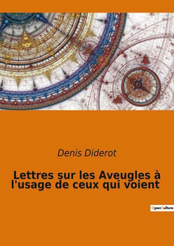 Lettres sur les Aveugles à l'usage de ceux qui voient : Quand la cécité éclaire la perception du monde