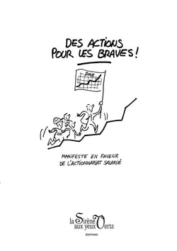 Des actions pour les braves : Manifeste en faveur de l'actionnariat salarié