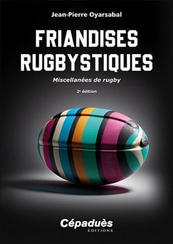 Friandises rugbystiques : Miscellanées de rugby (2e édition)