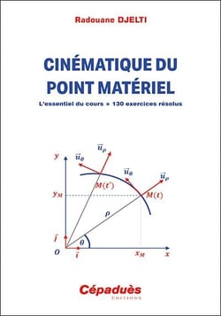 Cinématique du point matériel : L'essentiel du cours + 130 exercices résolus