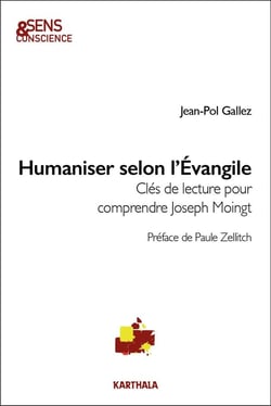 Humaniser selon l'Evangile : Clés de lecture pour comprendre Joseph Moingt