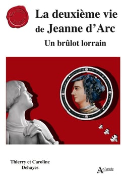 La deuxième vie de Jeanne d'Arc : Un brulôt lorrain