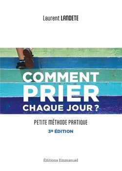 Comment prier chaque jour ? : Petite méthode pratique (3e édition)