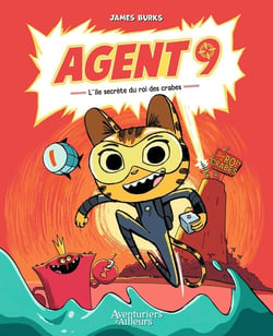 Agent 9 Tome 1 : L'île secrète du roi des crabes