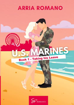 U.S. Marines - Book 1 - Taking his Leave : A Military Romance: Where Tradition Meets Passion in the Marines