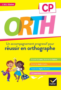 O.R.T.H. : CP - un accompagnement progressif pour réussir en orthographe