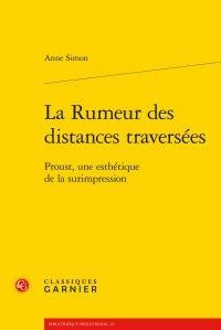 La rumeur des distances traversées - Proust, une esthétique de la surimpression