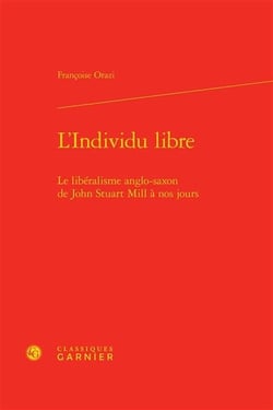 L'individu libre - le libéralisme anglo-saxon de John Stuart Mill à nos jours