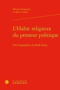 L'habit religieux du penseur politique - une biographie de Paolo Sarpi