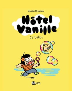 Hôtel Vanille Tome 2 : ça bulle !