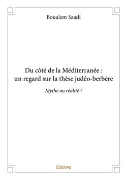 Du cote de la mediterranee : un regard sur la these judeo berbere - mythe ou realite ?