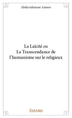 La laïcité ou la transcendance de l'humanisme sur le religieux