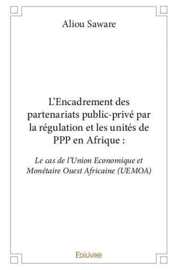 L encadrement des partenariats public prive par la regulation et les unites de ppp en afrique - le c