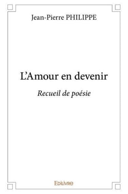 L'Amour en devenir : Recueil de poésie