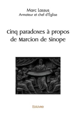 Cinq paradoxes a propos de marcion de sinope - armateur et chef d'eglise