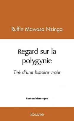 Regard sur la polygynie - tire d'une histoire vraie