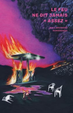 Le feu ne dit jamais « assez »