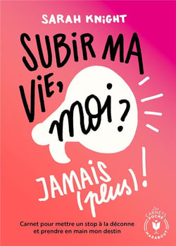 Mon cahier pour arrêter de partir en vrille - programme pour reprendre sa vie en main