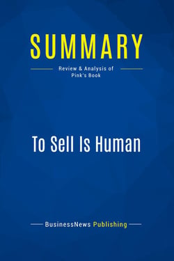 Summary: To Sell Is Human : Review and Analysis of Pink's Book
