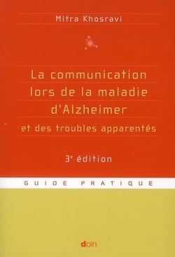 La communication lors de la maladie d'alzheimer et des troubles apparentes - 3e edition
