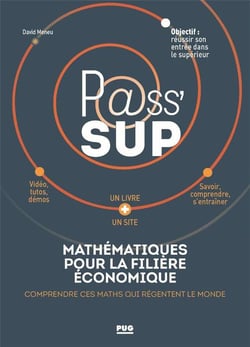 P@ss' sup - mathématiques pour la filière économique - comprendre ces maths qui régentent le monde