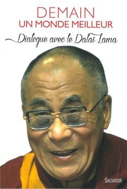 Demain, un monde meilleur - dialogue avec le Dalaï-Lama