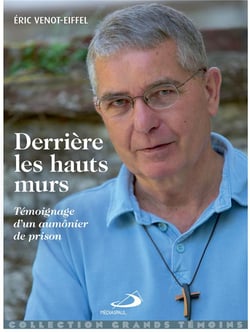 Derrière les hauts murs - témoignage d'un aumônier de prison