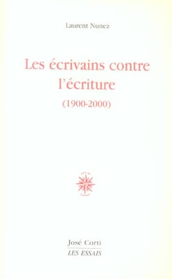 Les ecrivains contre l'ecriture 1900-2000