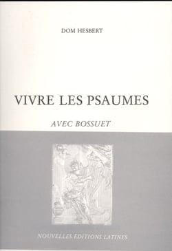 Vivre les psaumes avec bossuet