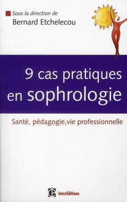 9 cas pratiques en sophrologie - santé, pédagogie, vie professionnelle