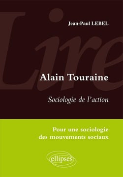 Lire Sociologie de l'action d'Alain Touraine. Pour une sociologie des mouvements sociaux