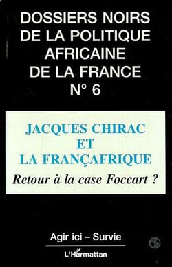 Jacques Chirac et la Françafrique : Retour à la case Foccart ?