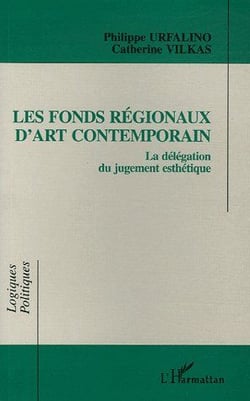 Les fonds régionaux d'art contemporain - la délégation du jugement esthétique